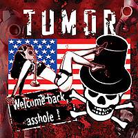 Tumor : Welcome Back Asshole !